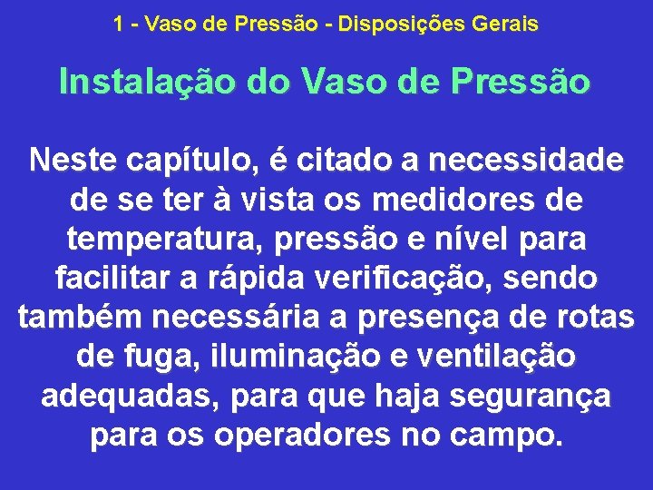 1 Vaso de Pressão Disposições Gerais Instalação do Vaso de Pressão Neste capítulo, é