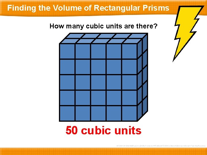 Finding the Volume of Rectangular Prisms How many cubic units are there? 50 cubic