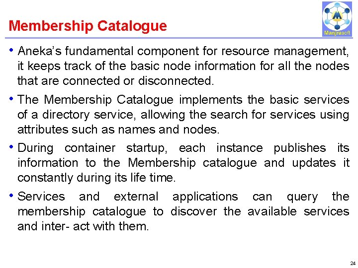Membership Catalogue IBM Power Systems • Aneka’s fundamental component for resource management, it keeps Membership Catalogue IBM Power Systems • Aneka’s fundamental component for resource management, it keeps