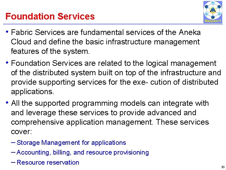 Foundation Services IBM Power Systems • Fabric Services are fundamental services of the Aneka Foundation Services IBM Power Systems • Fabric Services are fundamental services of the Aneka