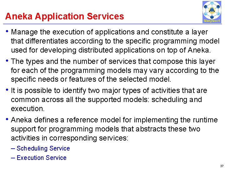 Aneka Application Services IBM Power Systems • Manage the execution of applications and constitute Aneka Application Services IBM Power Systems • Manage the execution of applications and constitute