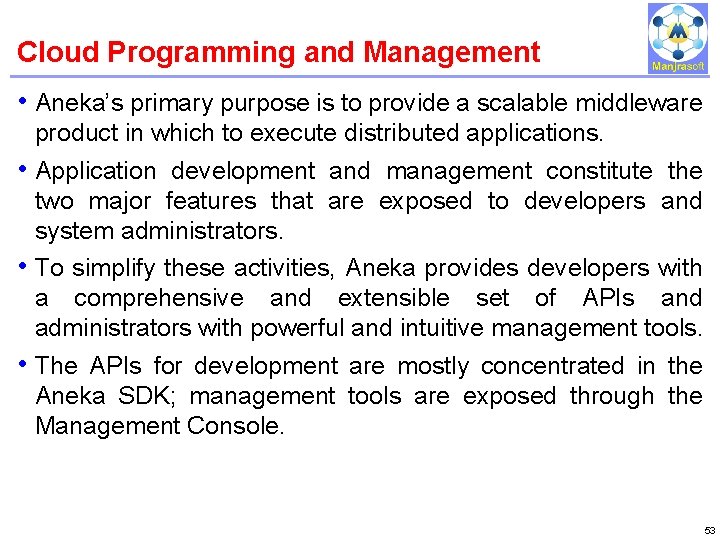 Cloud Programming and Management IBM Power Systems • Aneka’s primary purpose is to provide Cloud Programming and Management IBM Power Systems • Aneka’s primary purpose is to provide