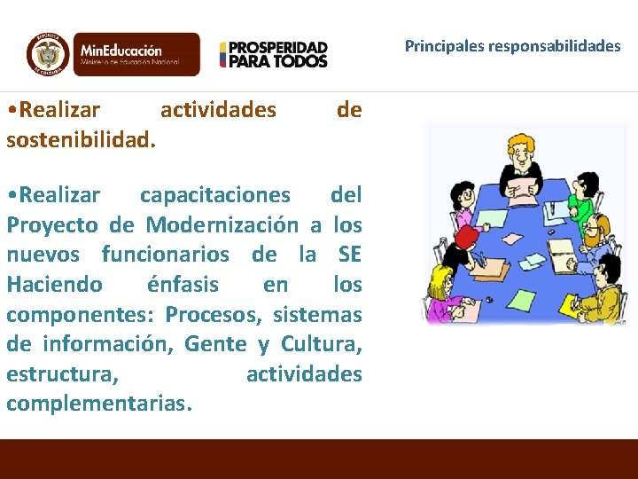 Principales responsabilidades • Realizar actividades sostenibilidad. de • Realizar capacitaciones del Proyecto de Modernización