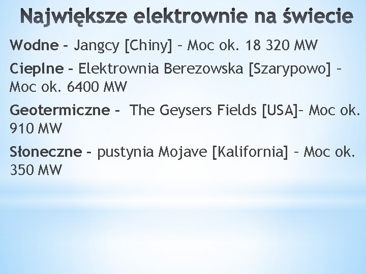 Wodne – Jangcy [Chiny] – Moc ok. 18 320 MW Cieplne – Elektrownia Berezowska