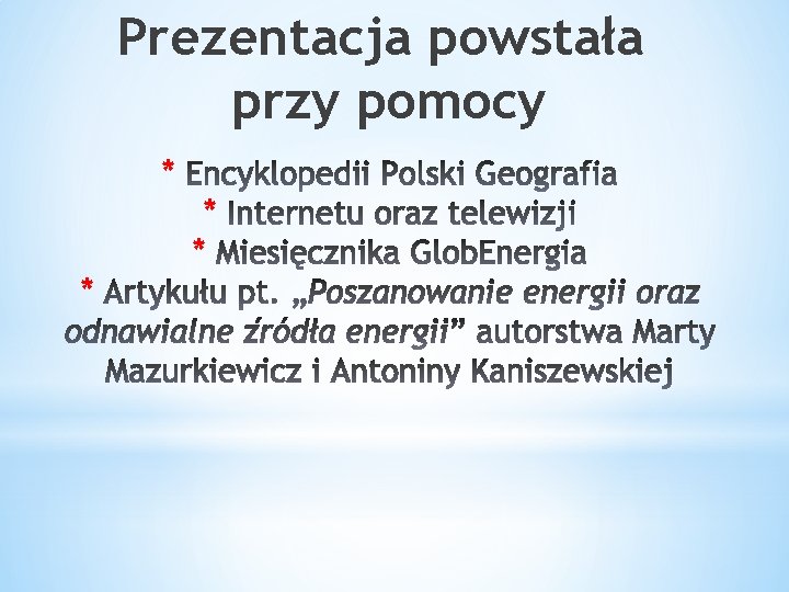 Prezentacja powstała przy pomocy * * 