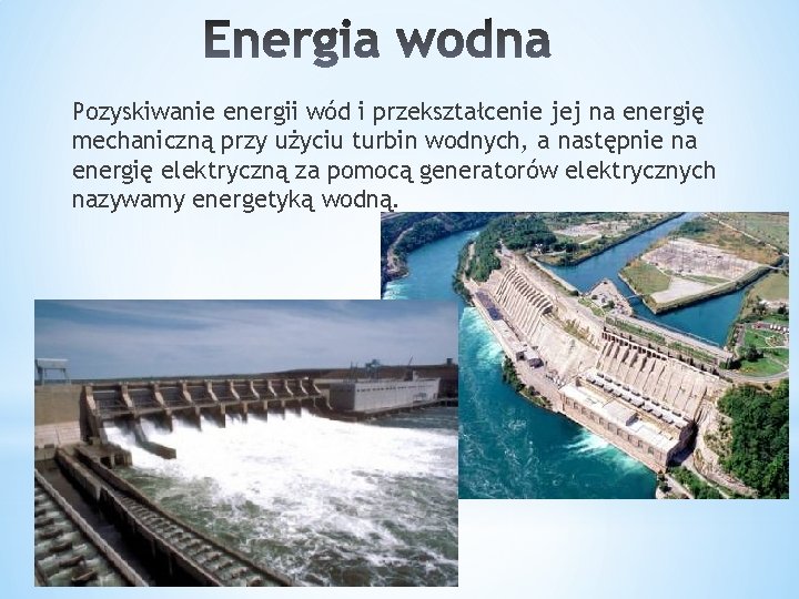 Pozyskiwanie energii wód i przekształcenie jej na energię mechaniczną przy użyciu turbin wodnych, a
