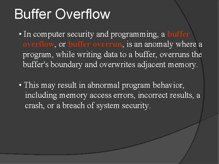 Buffer Overflow • In computer security and programming, a buffer overflow, or buffer overrun, Buffer Overflow • In computer security and programming, a buffer overflow, or buffer overrun,