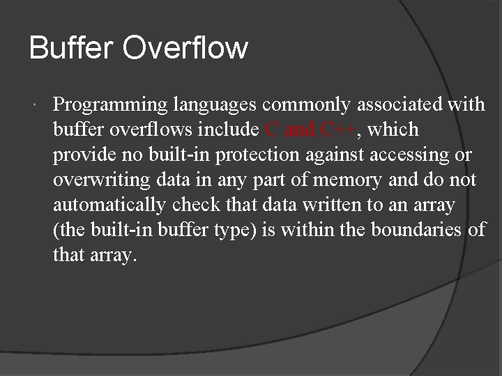 Buffer Overflow Programming languages commonly associated with buffer overflows include C and C++, which Buffer Overflow Programming languages commonly associated with buffer overflows include C and C++, which