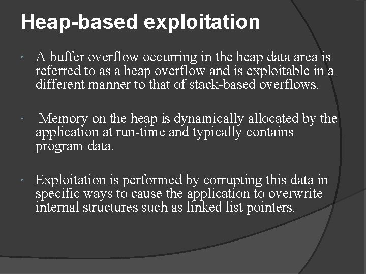 Heap-based exploitation A buffer overflow occurring in the heap data area is referred to Heap-based exploitation A buffer overflow occurring in the heap data area is referred to
