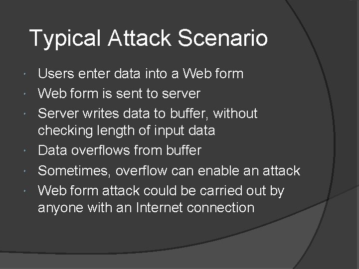 Typical Attack Scenario Users enter data into a Web form is sent to server Typical Attack Scenario Users enter data into a Web form is sent to server