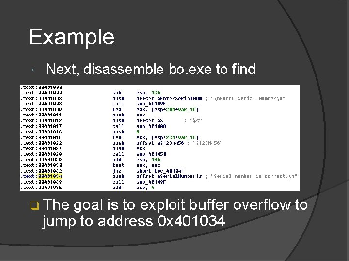 Example Next, disassemble bo. exe to find q The goal is to exploit buffer Example Next, disassemble bo. exe to find q The goal is to exploit buffer