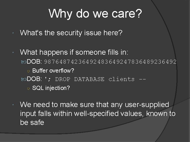 Why do we care? What's the security issue here? What happens if someone fills Why do we care? What's the security issue here? What happens if someone fills
