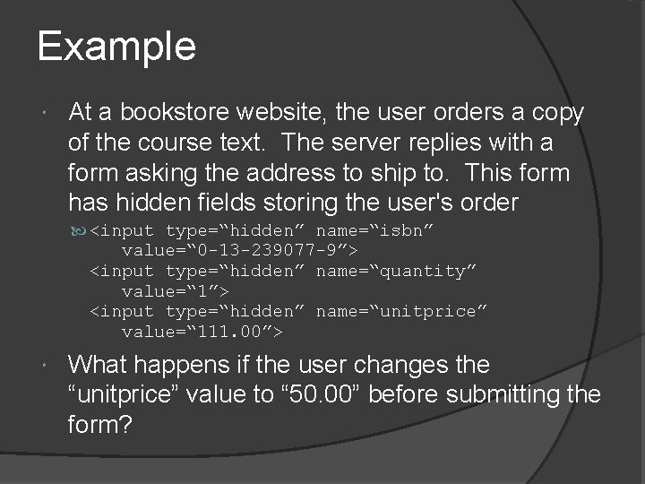 Example At a bookstore website, the user orders a copy of the course text. Example At a bookstore website, the user orders a copy of the course text.
