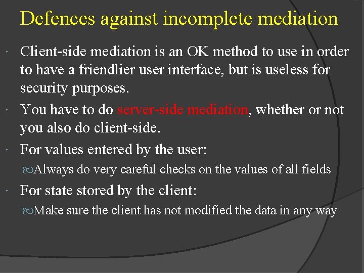 Defences against incomplete mediation Client-side mediation is an OK method to use in order Defences against incomplete mediation Client-side mediation is an OK method to use in order