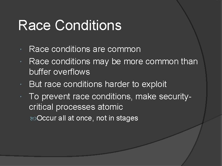 Race Conditions Race conditions are common Race conditions may be more common than buffer Race Conditions Race conditions are common Race conditions may be more common than buffer