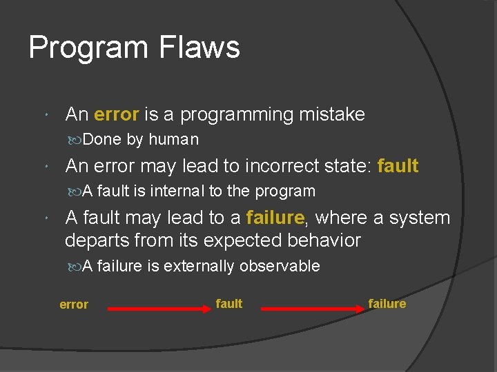 Program Flaws An error is a programming mistake Done by human An error may Program Flaws An error is a programming mistake Done by human An error may