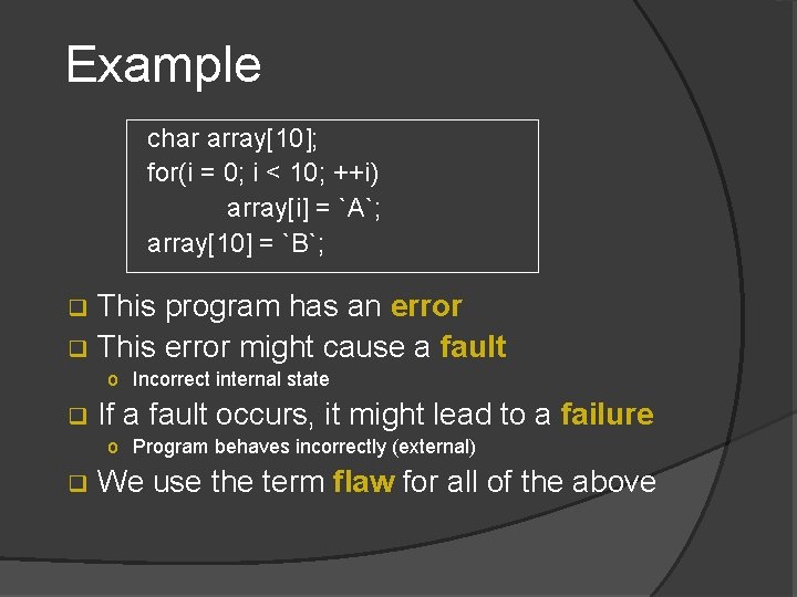Example char array[10]; for(i = 0; i < 10; ++i) array[i] = `A`; array[10]