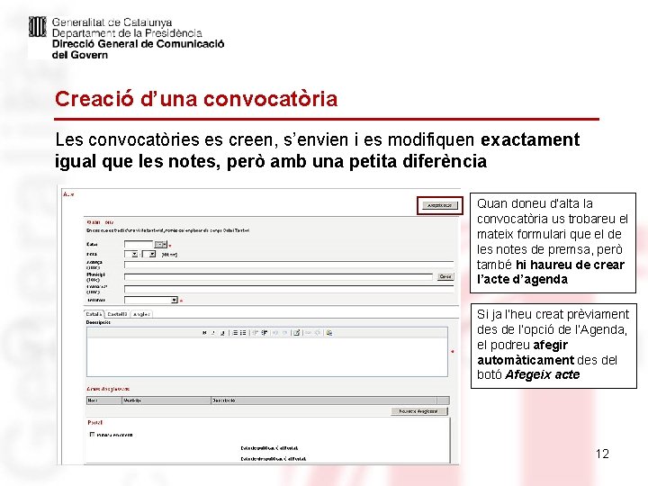 Creació d’una convocatòria Les convocatòries es creen, s’envien i es modifiquen exactament igual que