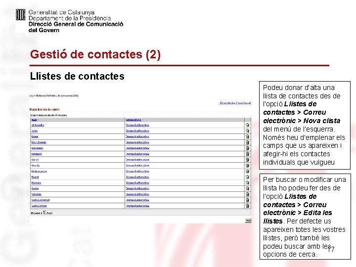 Gestió de contactes (2) Llistes de contactes Podeu donar d’alta una llista de contactes