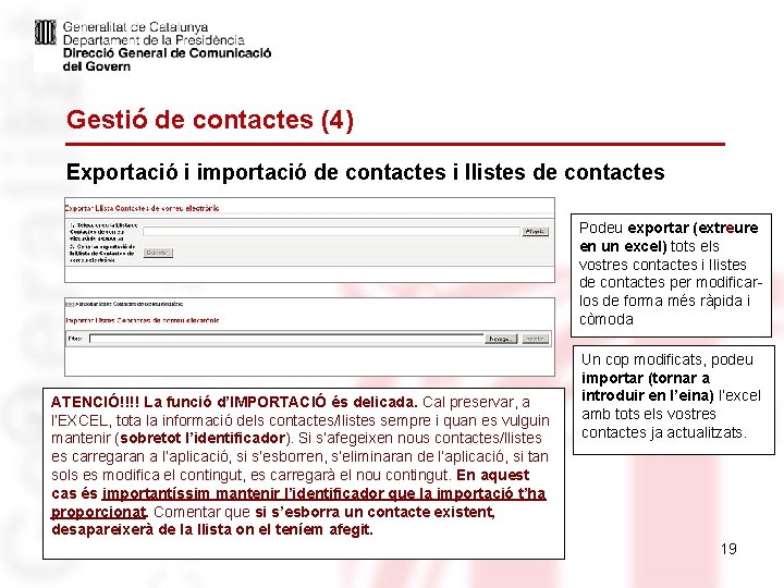 Gestió de contactes (4) Exportació i importació de contactes i llistes de contactes Podeu