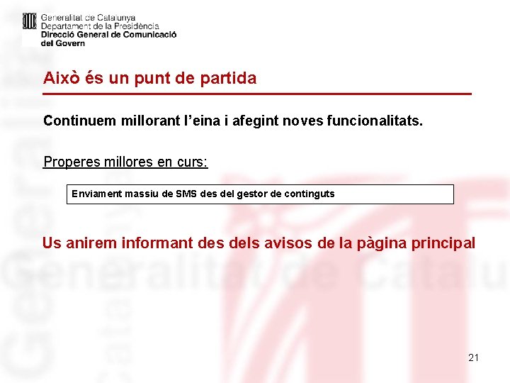 Això és un punt de partida Continuem millorant l’eina i afegint noves funcionalitats. Properes