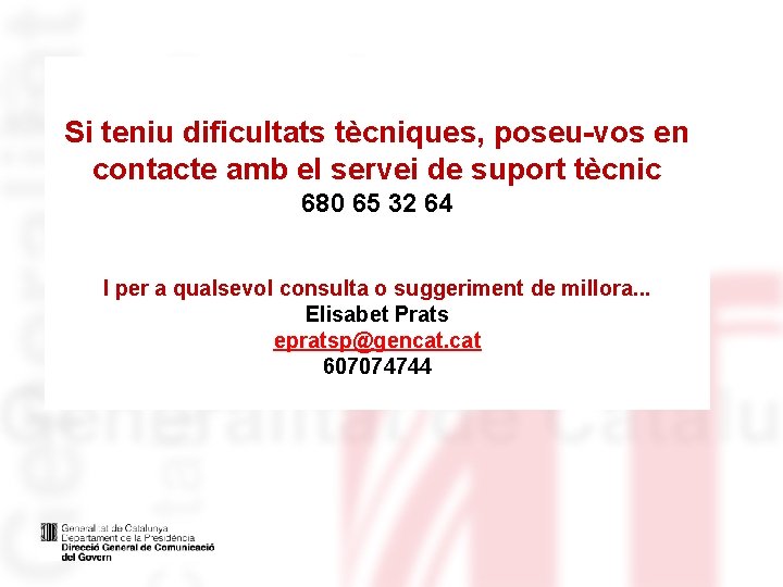 Si teniu dificultats tècniques, poseu-vos en contacte amb el servei de suport tècnic 680