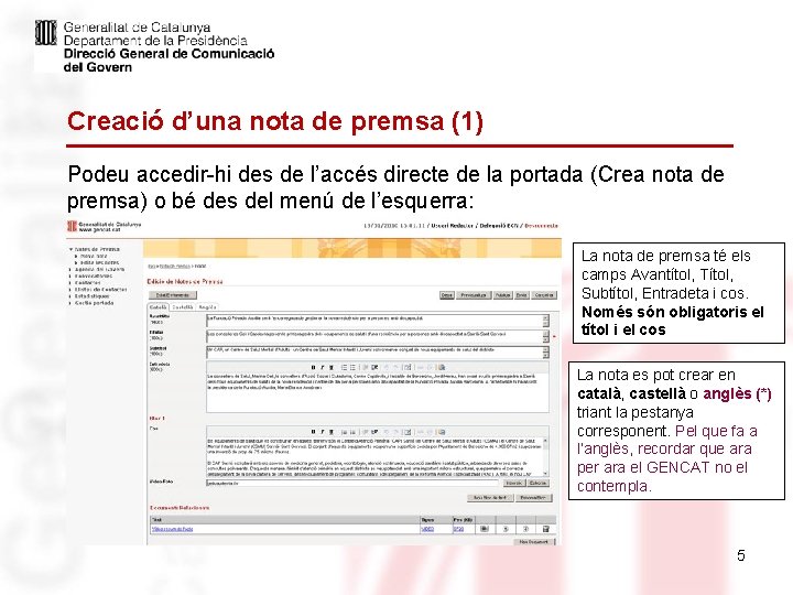 Creació d’una nota de premsa (1) Podeu accedir-hi des de l’accés directe de la