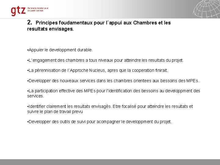 2. Principes foudamentaux pour l´appui aux Chambres et les resultats envisages. • Appuier le