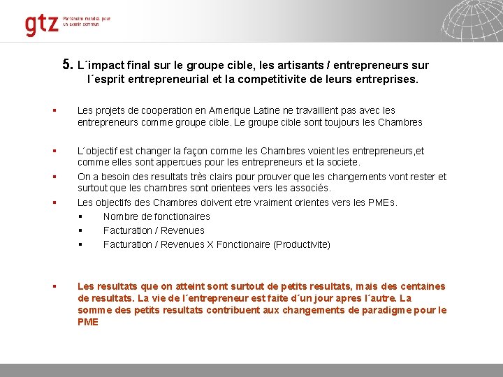 5. L´impact final sur le groupe cible, les artisants / entrepreneurs sur l´esprit entrepreneurial