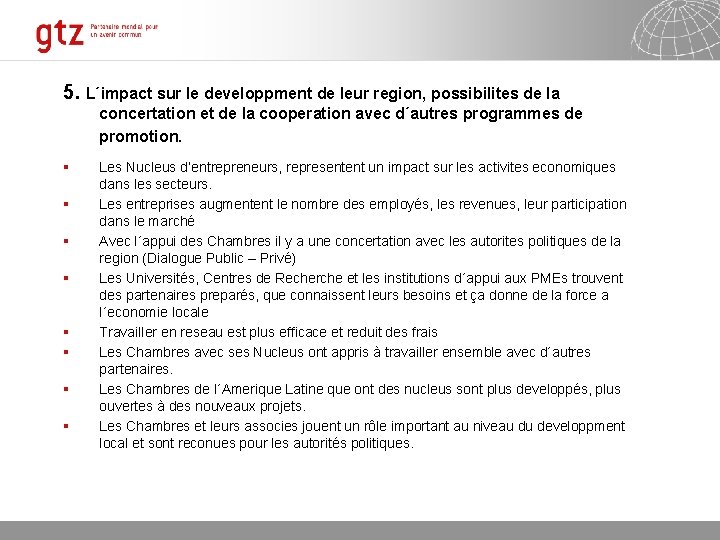 5. L´impact sur le developpment de leur region, possibilites de la § § §