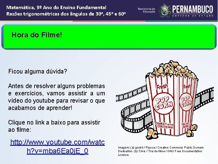 Matemática, 9º Ano do Ensino Fundamental Razões trigonométricas dos ângulos de 30 o, 45 Matemática, 9º Ano do Ensino Fundamental Razões trigonométricas dos ângulos de 30 o, 45