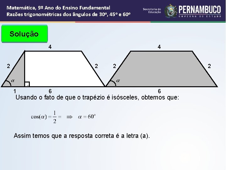 Matemática, 9º Ano do Ensino Fundamental Razões trigonométricas dos ângulos de 30 o, 45 Matemática, 9º Ano do Ensino Fundamental Razões trigonométricas dos ângulos de 30 o, 45