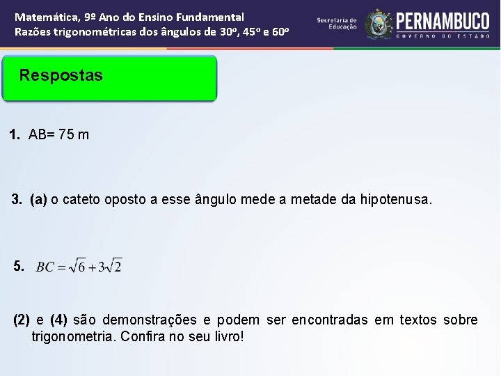 Matemática, 9º Ano do Ensino Fundamental Razões trigonométricas dos ângulos de 30 o, 45 Matemática, 9º Ano do Ensino Fundamental Razões trigonométricas dos ângulos de 30 o, 45