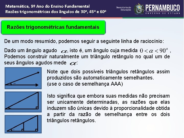 Matemática, 9º Ano do Ensino Fundamental Razões trigonométricas dos ângulos de 30 o, 45 Matemática, 9º Ano do Ensino Fundamental Razões trigonométricas dos ângulos de 30 o, 45