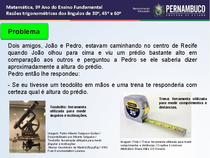 Matemática, 9º Ano do Ensino Fundamental Razões trigonométricas dos ângulos de 30 o, 45 Matemática, 9º Ano do Ensino Fundamental Razões trigonométricas dos ângulos de 30 o, 45
