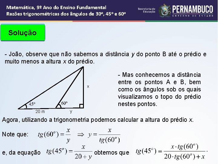 Matemática, 9º Ano do Ensino Fundamental Razões trigonométricas dos ângulos de 30 o, 45 Matemática, 9º Ano do Ensino Fundamental Razões trigonométricas dos ângulos de 30 o, 45