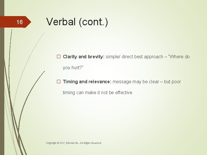 16 Verbal (cont. ) � Clarity and brevity: simple/ direct best approach – “Where