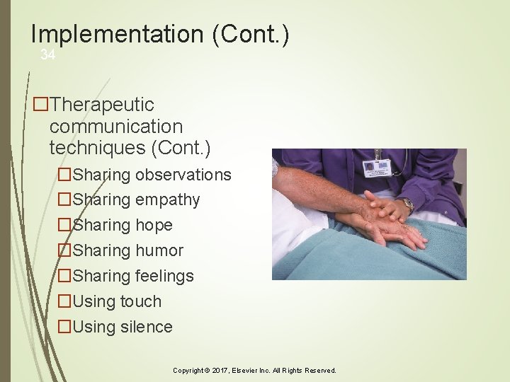 Implementation (Cont. ) 34 �Therapeutic communication techniques (Cont. ) �Sharing observations �Sharing empathy �Sharing