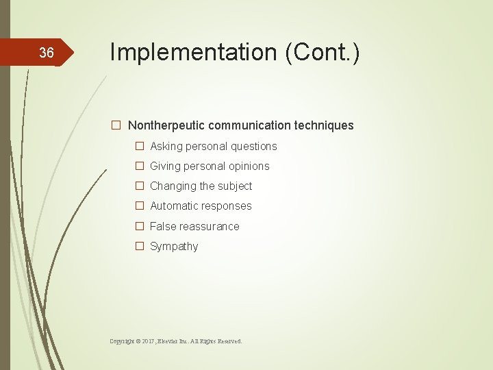 36 Implementation (Cont. ) � Nontherpeutic communication techniques � Asking personal questions � Giving