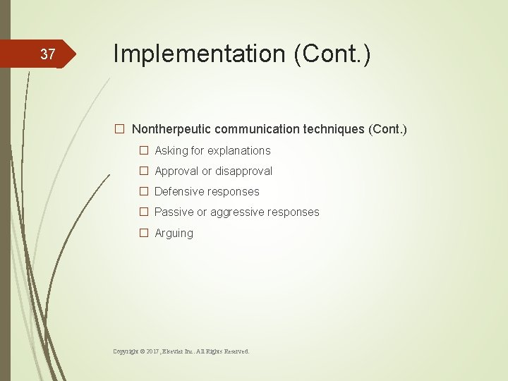 37 Implementation (Cont. ) � Nontherpeutic communication techniques (Cont. ) � Asking for explanations