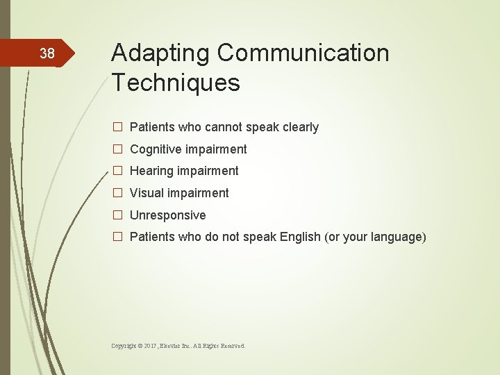 38 Adapting Communication Techniques � Patients who cannot speak clearly � Cognitive impairment �