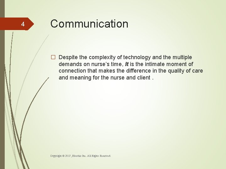 4 Communication � Despite the complexity of technology and the multiple demands on nurse’s