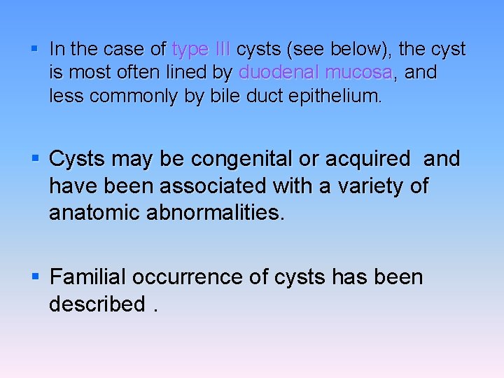 § In the case of type III cysts (see below), the cyst is most