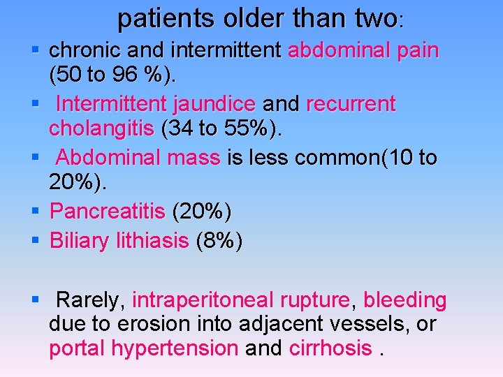 patients older than two: § chronic and intermittent abdominal pain (50 to 96 %).