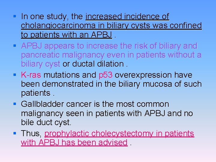 § In one study, the increased incidence of cholangiocarcinoma in biliary cysts was confined