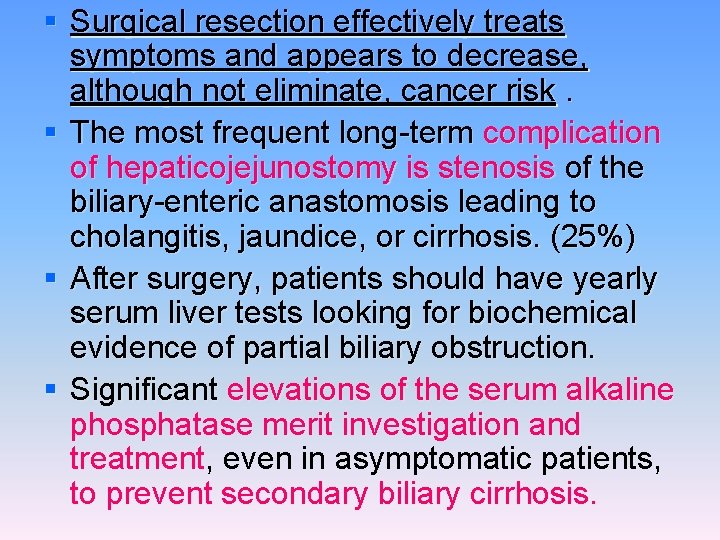 § Surgical resection effectively treats symptoms and appears to decrease, although not eliminate, cancer