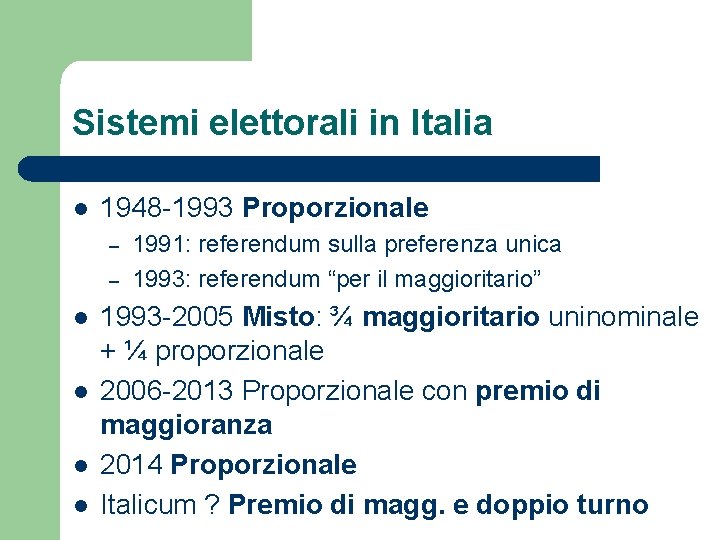 Sistemi elettorali in Italia l 1948 -1993 Proporzionale – – l l 1991: referendum