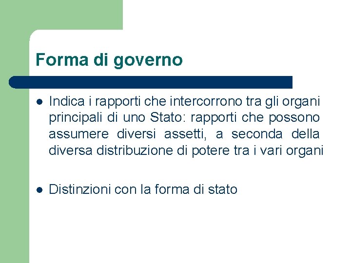 Forma di governo l Indica i rapporti che intercorrono tra gli organi principali di