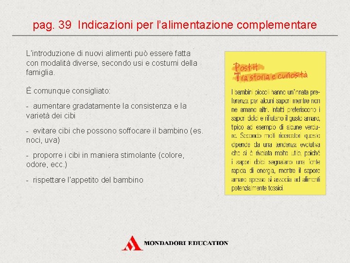 pag. 39 Indicazioni per l’alimentazione complementare L’introduzione di nuovi alimenti può essere fatta con pag. 39 Indicazioni per l’alimentazione complementare L’introduzione di nuovi alimenti può essere fatta con
