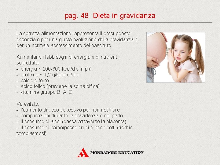 pag. 48 Dieta in gravidanza La corretta alimentazione rappresenta il presupposto essenziale per una pag. 48 Dieta in gravidanza La corretta alimentazione rappresenta il presupposto essenziale per una